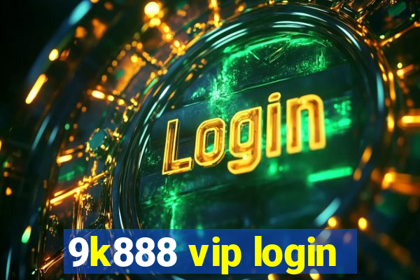 9k888 vip login